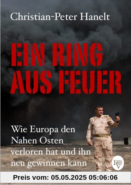 Ein Ring aus Feuer: Wie Europa den Nahen Osten verloren hat und ihn neu gewinnen kann