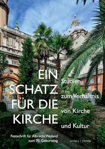 Ein Schatz für die Kirche: Studien zum Verhältnis von Kirche und Kultur. Festschrift für Albrecht Weiland zum 70. Geburtstag Ein Schatz für die Kirche: Studien zum Verhältnis von Kirche und Kultur. Festschrift für Albrecht Weiland zum 70. Geburtstag von Regensburg, Schnell & Steiner