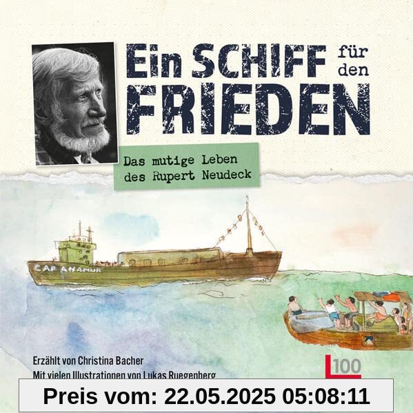 Ein Schiff für den Frieden: Das mutige Leben des Rupert Neudeck