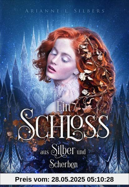 Ein Schloss aus Silber und Scherben: Mitreißende und romantische Dark Fantasy (Silber und Scherben-Saga)