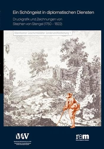 Ein Schöngeist in diplomatischen Diensten: Druckgraphiken und Zeichnungen von Stephan von Stengel (1750–1822). Mannheimer Geschichtsblätter. Sonderveröffentlichung 1 von verlag regionalkultur