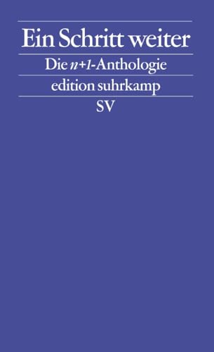 Ein Schritt weiter: Die n+1-Anthologie (edition suhrkamp) von Suhrkamp Verlag AG