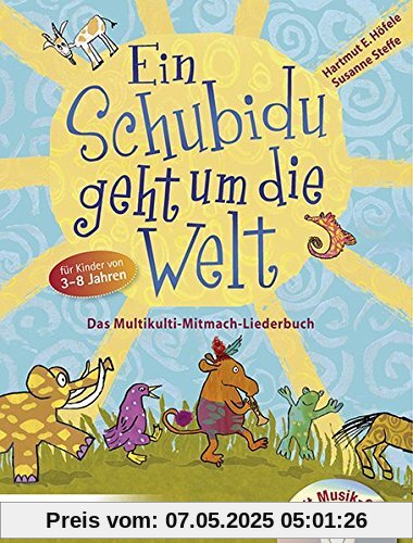 Ein Schubidu geht um die Welt: Das Multikulti-Mitmach-Liederbuch für Kinder von 3 bis 8 Jahren. Mit Musik-CD Ein Schubidu geht um die Welt: Das Multikulti-Mitmach-Liederbuch für Kinder von 3 bis 8 Jahren. Mit Musik-CD