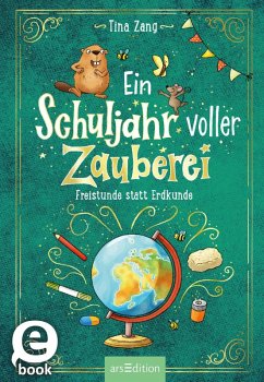 Ein Schuljahr voller Zauberei - Freistunde statt Erdkunde (Ein Schuljahr voller Zauberei 3) (eBook, ePUB) von Ars Edition GmbH