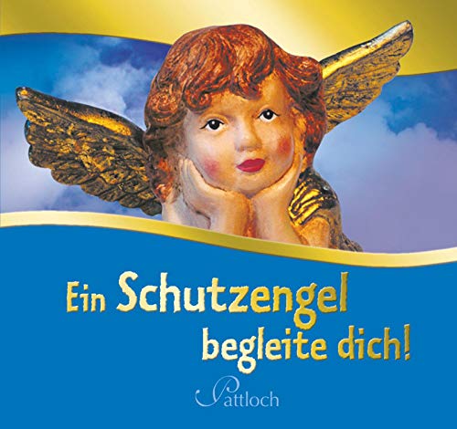Ein Schutzengel begleite dich Ein Schutzengel begleite dich von Pattloch Geschenkbuch