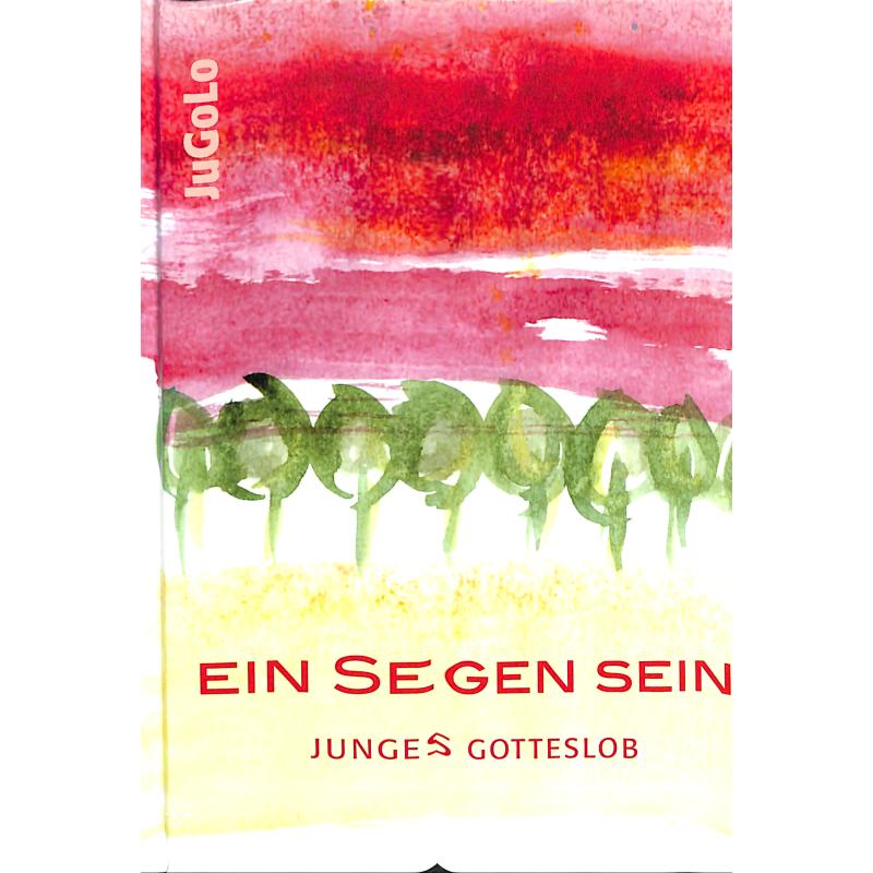 Ein Segen sein - junges Gotteslob (JUGOLO)