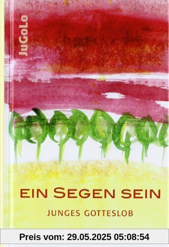 Ein Segen sein: Junges Gotteslob Ein Segen sein: Junges Gotteslob