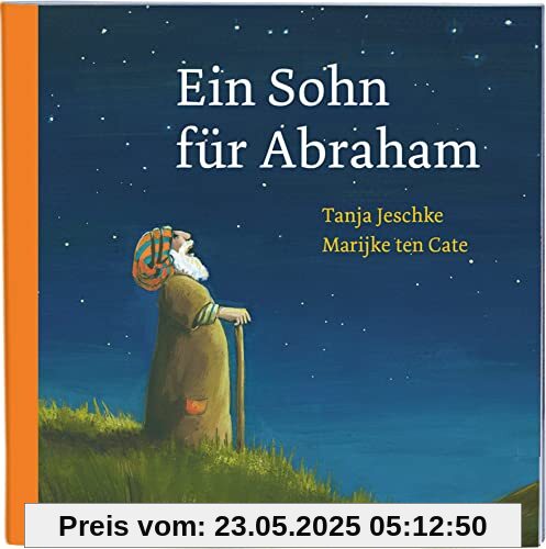 Ein Sohn für Abraham: Format 13 x 13 (Geschichten aus der Bibel für Kinder in 10 Einzelheften)