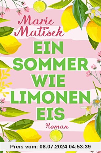 Ein Sommer wie Limoneneis: Roman