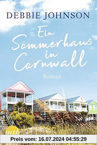 Ein Sommerhaus in Cornwall: Romantischer Urlaubsroman