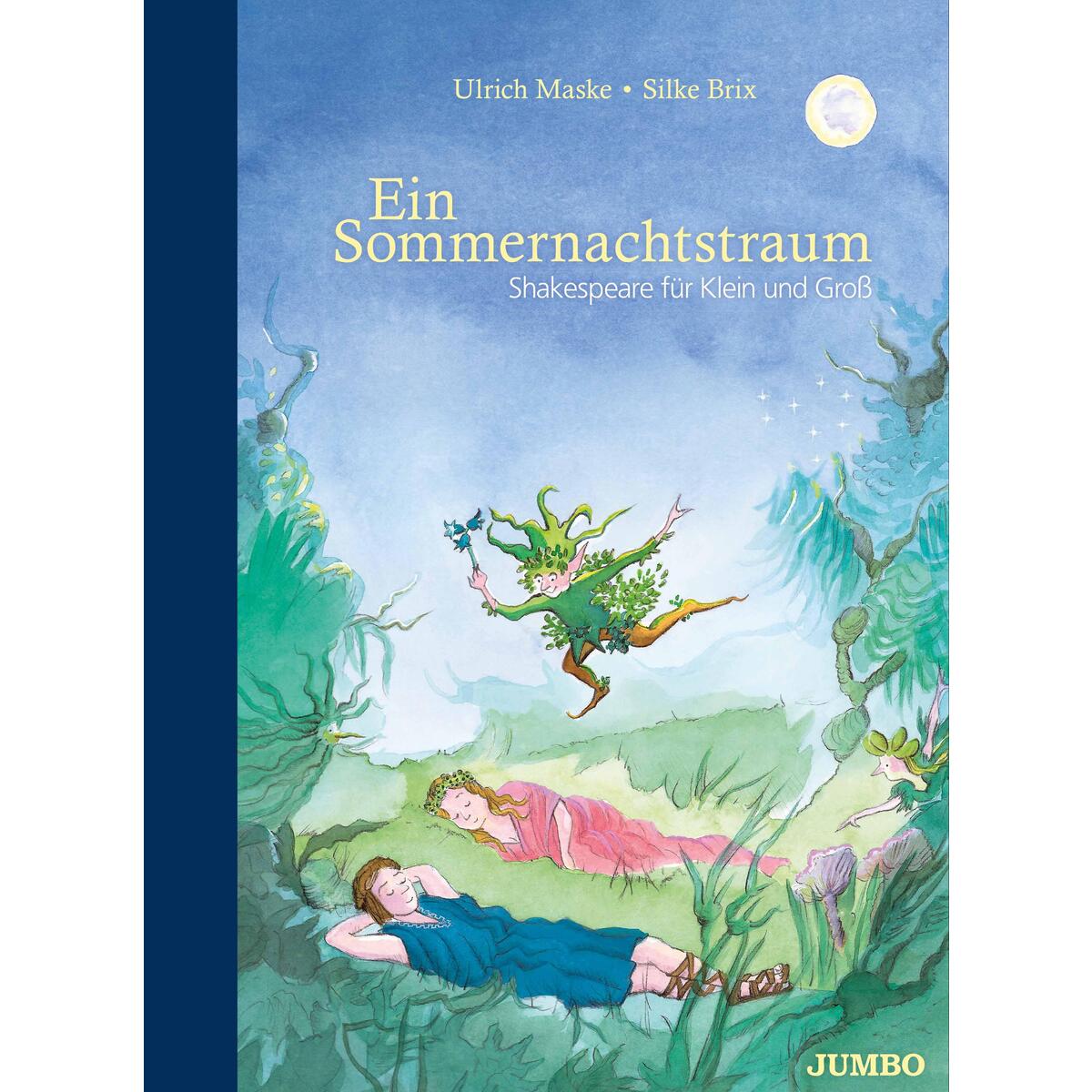 Ein Sommernachtstraum. Shakespeare für Klein und Groß von Jumbo Neue Medien + Verla