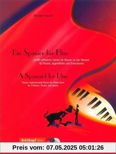 Ein Spanier für Elise - 12 raffinierte Stücke für Klavier zu 4 Händen für Kinder, Jugendliche und Erwachsene mit CD (EB 8769)