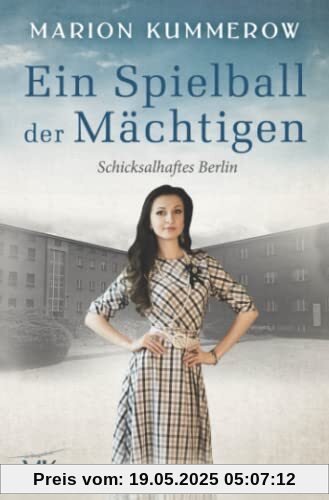 Ein Spielball der Mächtigen: Nachkriegsroman während der Berliner Luftbrücke (Schicksalhaftes Berlin, Band 3)