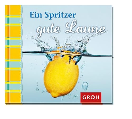 Ein Spritzer gute Laune Ein Spritzer gute Laune von Groh