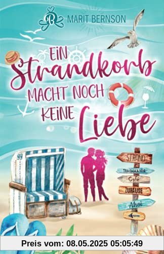 Ein Strandkorb macht noch keine Liebe: Liebesroman Ein Strandkorb macht noch keine Liebe: Liebesroman