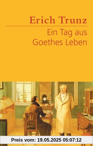 Ein Tag aus Goethes Leben: Acht Studien zu Leben und Werk Ein Tag aus Goethes Leben: Acht Studien zu Leben und Werk