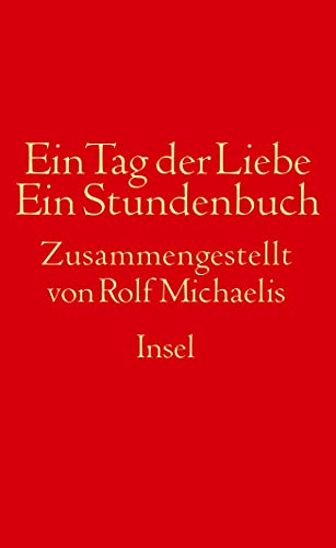 Ein Tag der Liebe: Ein Stundenbuch der Gezeiten von Sehnsucht und Abschied von Insel Verlag