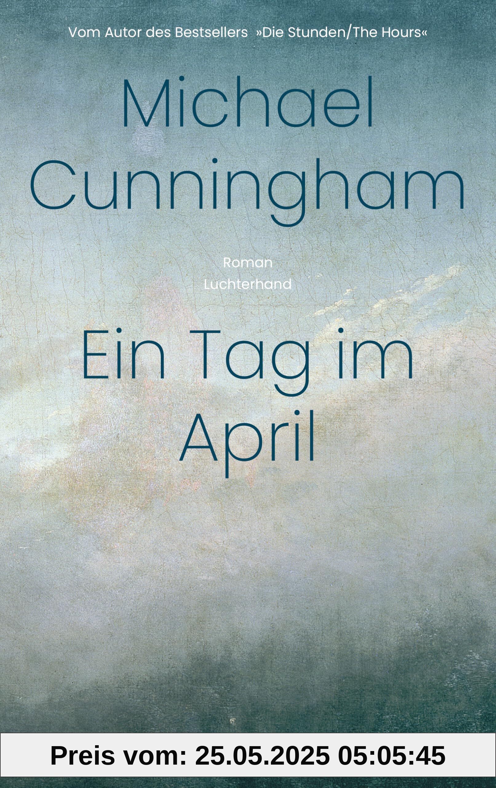 Ein Tag im April: Roman - Vom Autor des Bestsellers »Die Stunden/The Hours«. - »Schlichtweg atemberaubend.« Ocean Vuong Ein Tag im April: Roman - Vom Autor des Bestsellers »Die Stunden/The Hours«. - »Schlichtweg atemberaubend.« Ocean Vuong