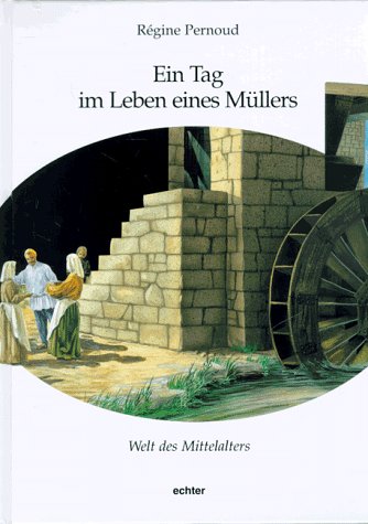 Ein Tag im Leben eines Müllers: Welt des Mittelalters