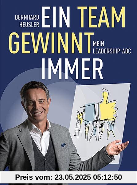 Ein Team gewinnt immer: Mein Leadership-Abc Ein Team gewinnt immer: Mein Leadership-Abc