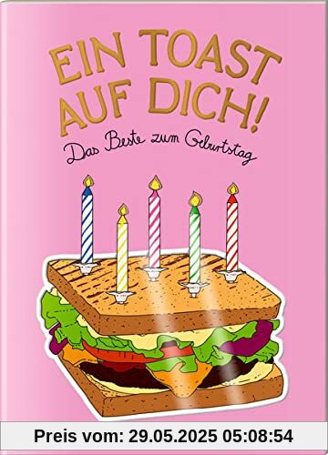 Ein Toast auf dich!: Das Beste zum Geburtstag (Der kleine Küchenfreund)