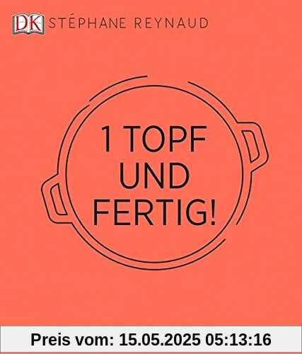 Ein Topf und fertig!: Schnell - einfach - köstlich