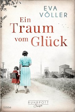Ein Traum vom Glück / Ruhrpott Saga Bd.1 von Bastei Lübbe