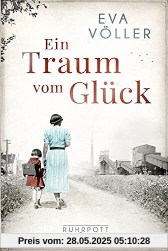 Ein Traum vom Glück: Die Ruhrpott-Saga. Roman