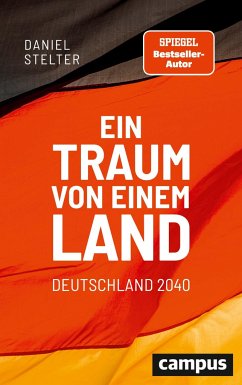 Ein Traum von einem Land: Deutschland 2040 von Campus Verlag