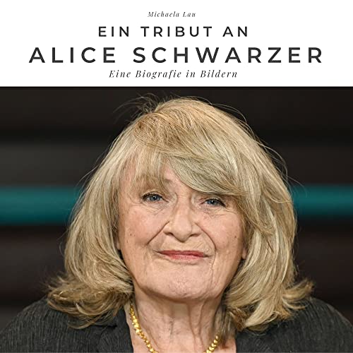 Ein Tribut an Alice Schwarzer: Eine Biografie in Bildern von 27amigos