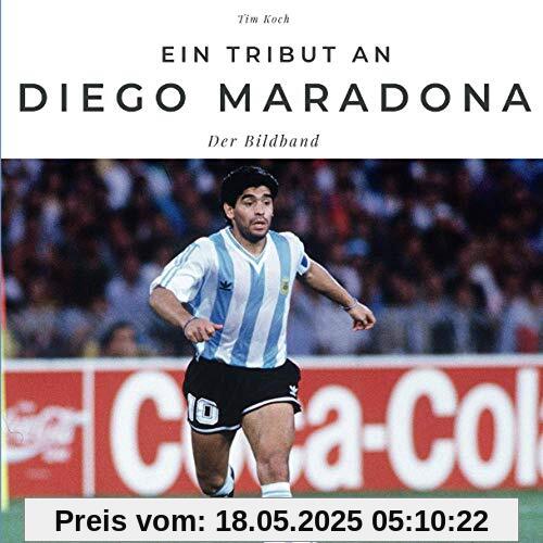 Ein Tribut an Diego Maradona: Der Bildband: Der Bildband. Sonderausgabe, verfügbar nur bei Amazon