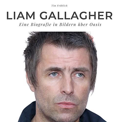 Ein Tribut an Liam Gallagher: Eine Biografie in Bildern über Oasis