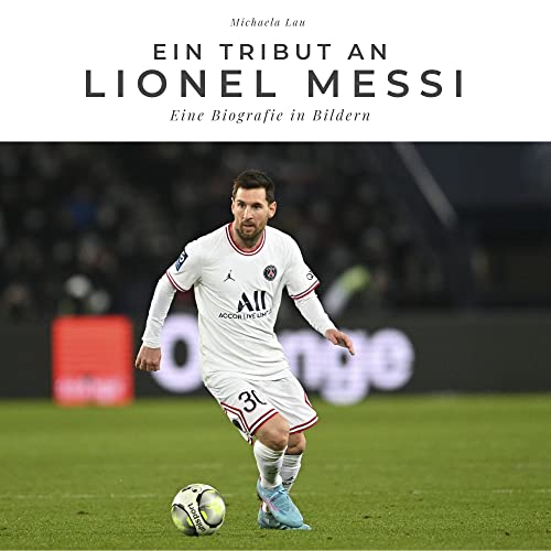 Ein Tribut an Lionel Messi: Eine Biografie in Bildern