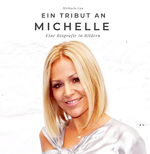 Ein Tribut an Michelle: Eine Biografie in Bildern von 27 Amigos
