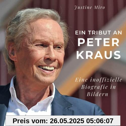 Ein Tribut an Peter Kraus: Eine inoffizielle Biografie in Bildern