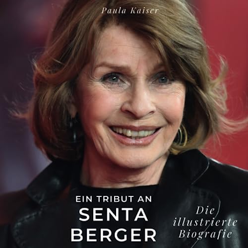 Ein Tribut an Senta Berger: Die illustrierte Biografie von 27 Amigos