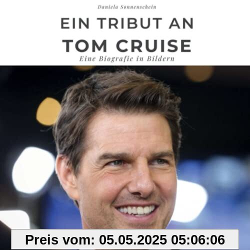 Ein Tribut an Tom Cruise: Eine Biografie in Bildern