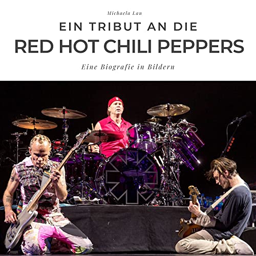 Ein Tribut an die Red Hot Chili Peppers: Eine Biografie in Bildern von 27amigos