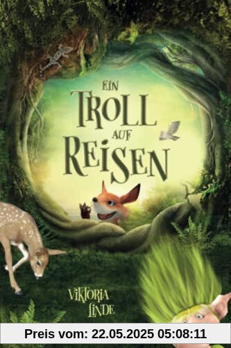 Ein Troll auf Reisen: Das besondere Kinderbuch voller Spannung von 6 bis 10 Jahren