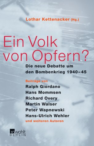 Ein Volk von Opfern?: Die neue Debatte um den Bombenkrieg 1940-1945 Ein Volk von Opfern?: Die neue Debatte um den Bombenkrieg 1940-1945 von Rowohlt Berlin