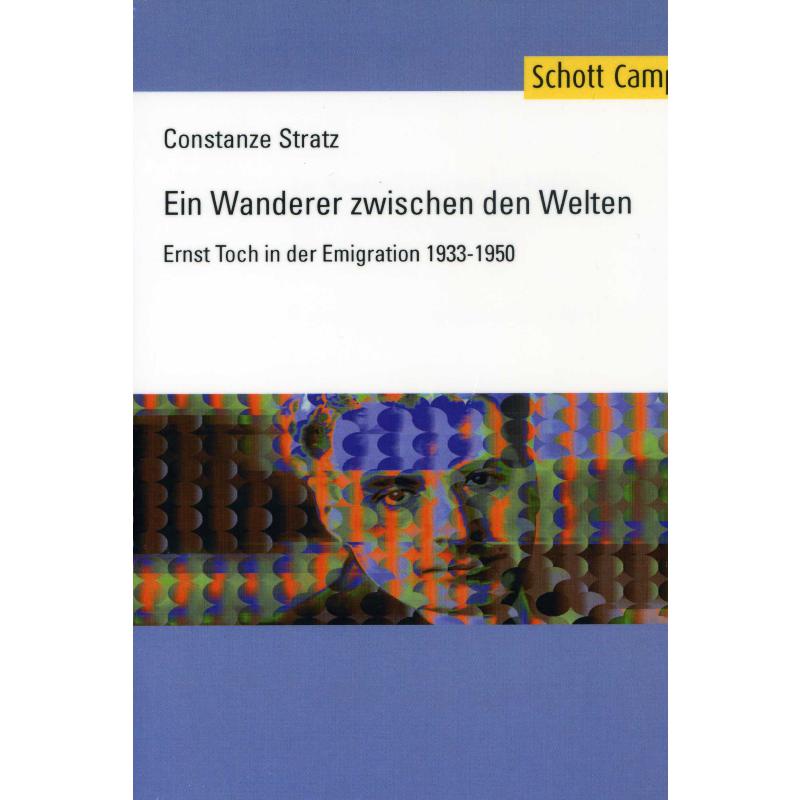 Ein Wanderer zwischen den Welten | Ernst Toch in der Emigration 1933-1950 Ein Wanderer zwischen den Welten | Ernst Toch in der Emigration 1933-1950