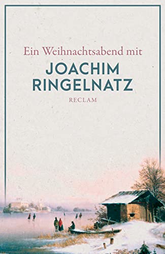 Ein Weihnachtsabend mit Joachim Ringelnatz: Deutsch-Lektüre, Deutsche Klassiker der Literatur – 14209 (Reclams Universal-Bibliothek)