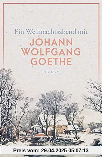 Ein Weihnachtsabend mit Johann Wolfgang Goethe (Reclams Universal-Bibliothek)