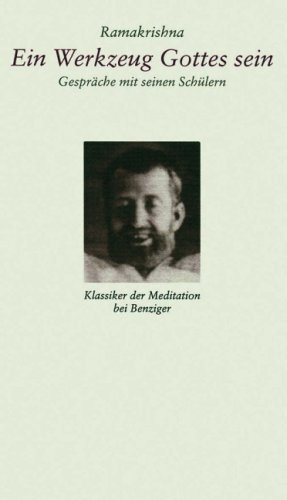 Ein Werkzeug Gottes sein: Gespräche mit seinen Schülern: Gespräche mit seinen Schülern. Übers., ausgew. u. m. e. Einl. hrsg. v. Martin Kämpchen