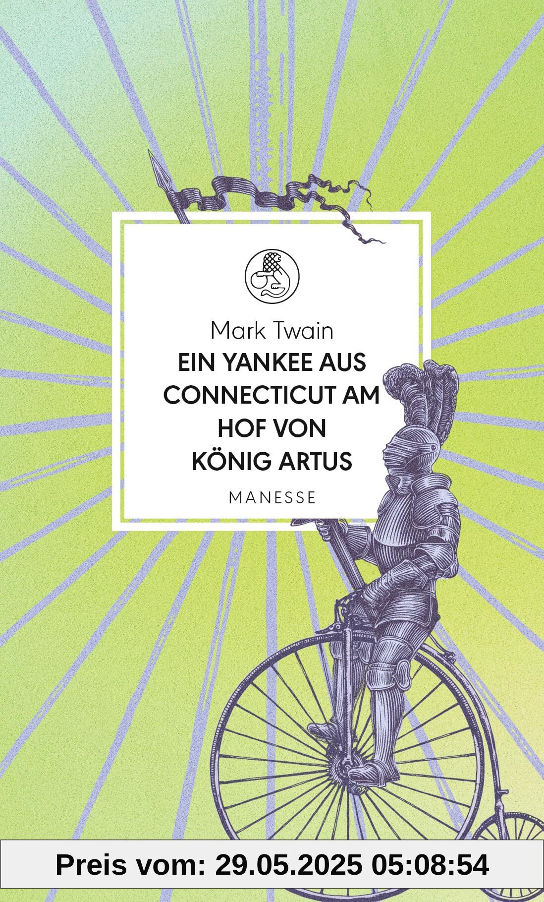 Ein Yankee aus Connecticut am Hof von König Artus: Roman. Übersetzt von Viola Siegemund, mit einem Nachwort von Philipp Haibach (Manesse Bibliothek, Band 34)