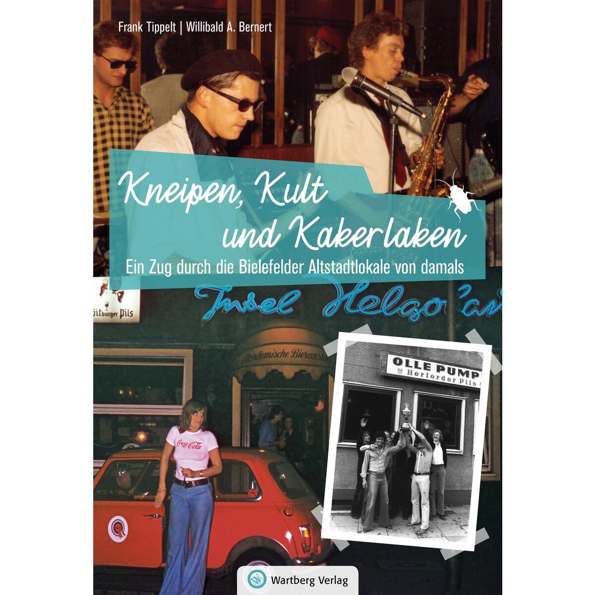 Ein Zug durch die Bielefelder Altstadtlokale von damals Ein Zug durch die Bielefelder Altstadtlokale von damals von Wartberg Verlag