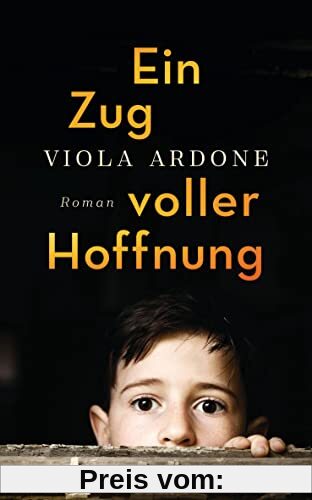 Ein Zug voller Hoffnung: Roman - Der preisgekrönte Bestseller aus Italien