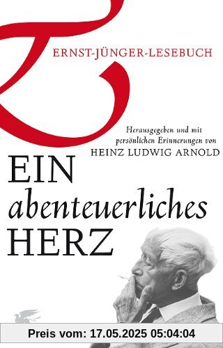 Ein abenteuerliches Herz: Ernst-Jünger-Lesebuch