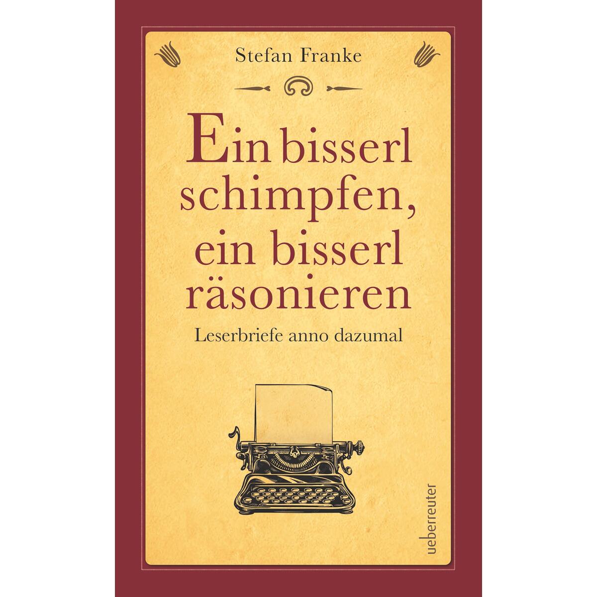 Ein bisserl schimpfen ein bisserl räsonieren Ein bisserl schimpfen ein bisserl räsonieren von Ueberreuter, Carl Verlag
