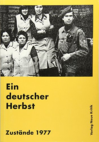 Ein deutscher Herbst: Zustände 1977 Ein deutscher Herbst: Zustände 1977